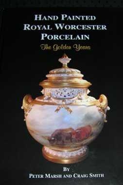 Hand Painted Royal Worcester Porcelain: The Golden Years