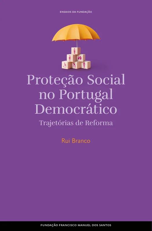 Proteção social no Portugal democrático : trajetórias de reforma