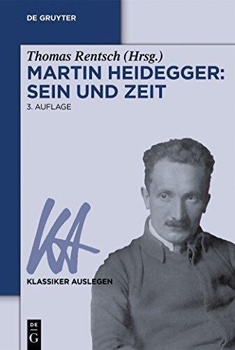 Martin Heidegger: Sein und Zeit (Klassiker Auslegen 25)
