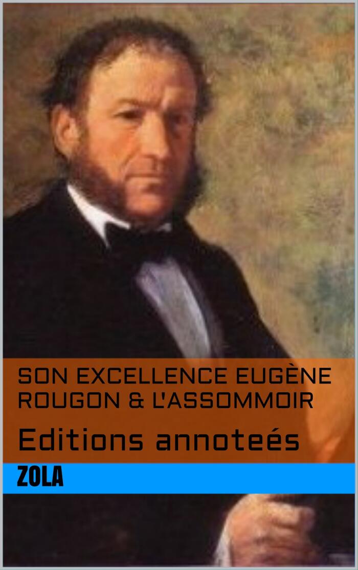 Son Excellence Eugène Rougon & L'Assommoir: Editions annoteés