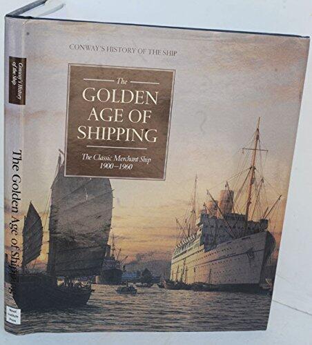 The Golden Age of Shipping: The Classic Merchant Shop 1900-1960