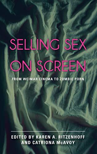 Selling Sex on Screen: From Weimar Cinema to Zombie Porn