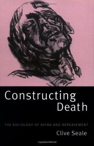 Constructing Death: The Sociology of Dying and Bereavement