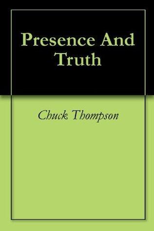 Presence And Truth