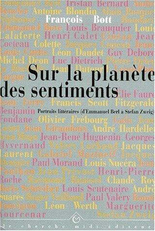 Sur la planète des sentiments : Portraits littéraires d'Emmanuel Berg à Stefan Zweig