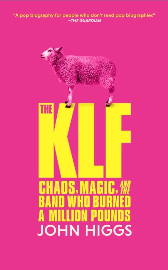 The KLF: Chaos, Magic, and the Band Who Burned a Million Pounds