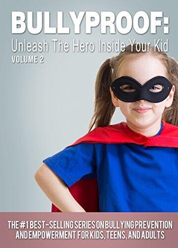 BULLYPROOF: Unleash the Hero Inside Your Kid, Volume 2