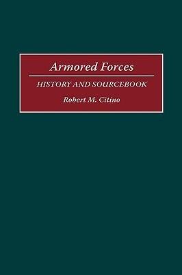 Armored Forces: History and Sourcebook