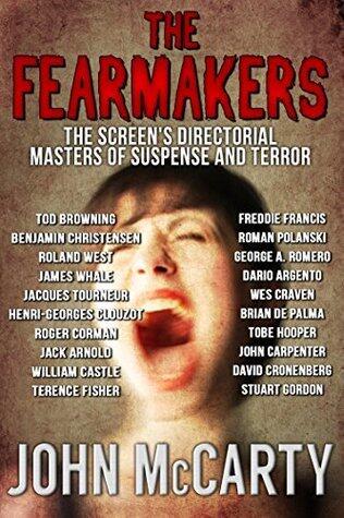 The Fearmakers: The Screen's Masters of Classic Suspense and Terror