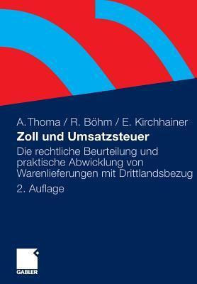 Zoll und Umsatzsteuer: Die rechtliche Beurteilung und praktische Abwicklung von Warenlieferungen mit Drittlandsbezug