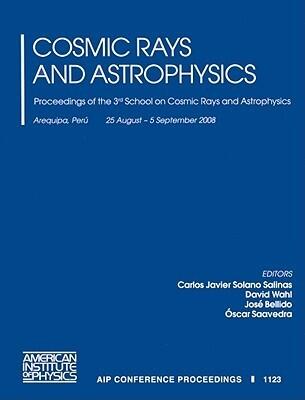 Cosmic Rays And Astrophysics: Proceedings Of The 3rd School On Cosmic Rays And Astrophysics