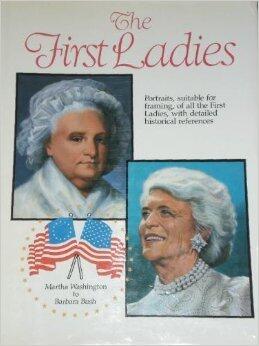 The First Ladies: Martha Washington to Barbara Bush