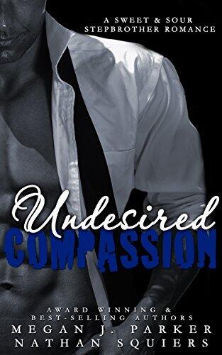 Undesired Compassion: A Sweet & Sour Stepbrother Romance