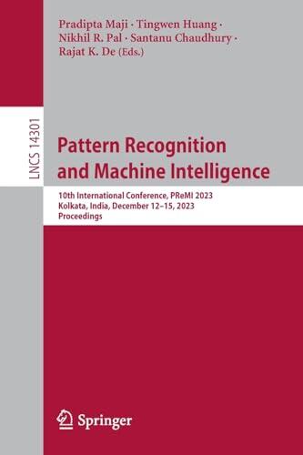 Pattern Recognition and Machine Intelligence: 10th International Conference, PReMI 2023, Kolkata, India, December 12-15, 2023, Proceedings