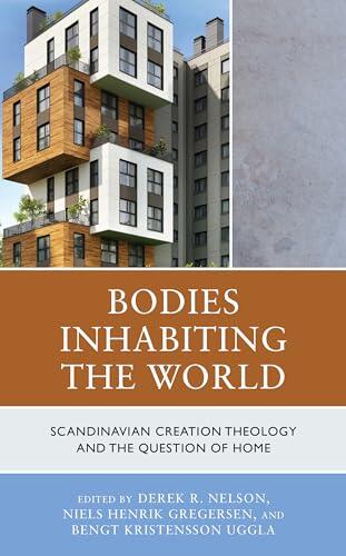 Bodies Inhabiting the World: Scandinavian Creation Theology and the Question of Home