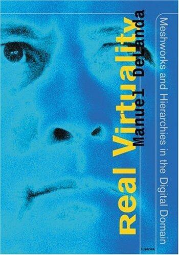 Real Virtuality: Meshworks And Hierarchies in the Digital Domain