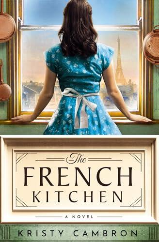 The French Kitchen: USA TODAY Bestselling Historical Romance Set in WWII France, Post-War Paris, and the World of Julia Child