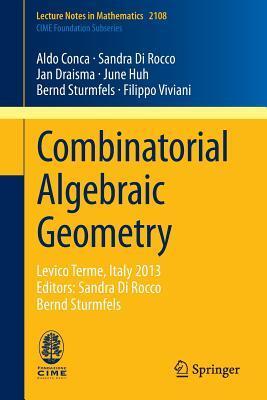 Combinatorial Algebraic Geometry (Levico Terme, Italy 2013)