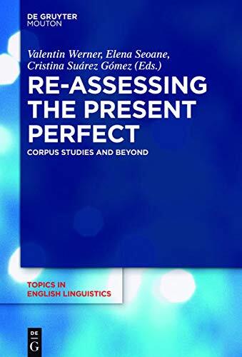 Re-Assessing the Present Perfect: Corpus Studies and Beyond