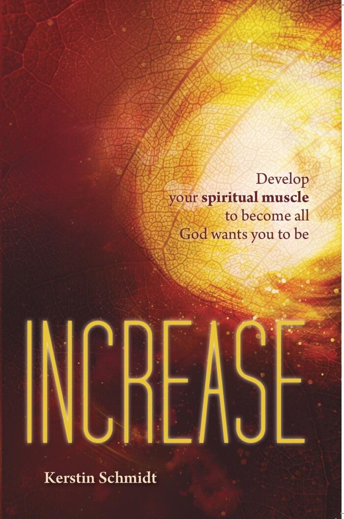 Increase: Develop Your Spiritual Muscle to Become All God Wants You to Be