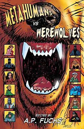 Metahumans vs. Werewolves: A Superhero vs. Werewolf Anthology