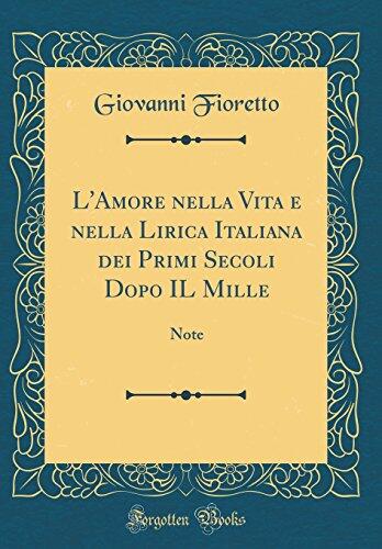 L'Amore Nella Vita E Nella Lirica Italiana Dei Primi Secoli Dopo Il Mille: Note