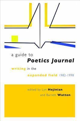 A Guide to Poetics Journal: Writing in the Expanded Field, 1982-1998