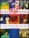Painters Wild Workshop: 12 Master Artists Help Expand Your Creativity