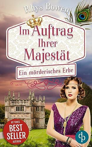 Ein mörderisches Erbe | Der historische Cosy Crime voller aufregender Rätsel aus der High Society: Ein düsteres Cottage. Eine alte Liebe. Ein Mord. (Im Auftrag Ihrer Majestät 14)