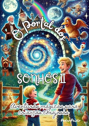 O Portal Dos Sonhos Vol. II: Aventuras Mágicas Para Crianças Corajosas