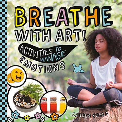 Breathe With Art!: Activities to Manage Emotions