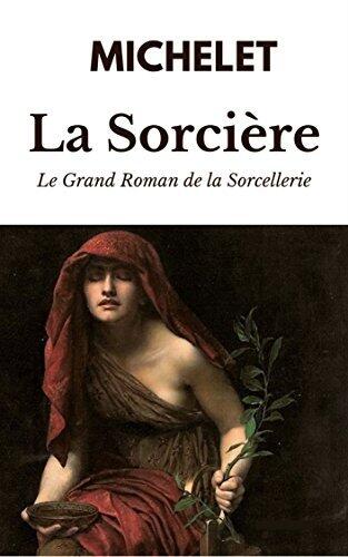 LA SORCIÈRE - ÉDITION INTÉGRALE : LIVRES I et II