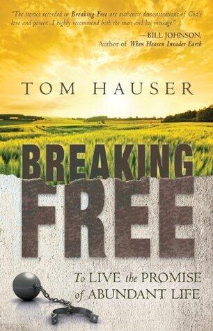 Breaking Free: To Live the Promise of Abundant Life