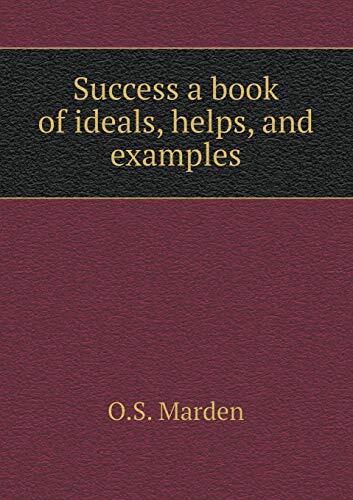 Success a book of ideals, helps, and examples