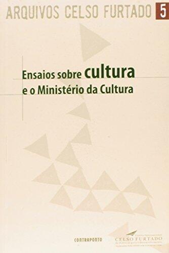 Ensaios Sobre Cultura e o Ministério da Cultura