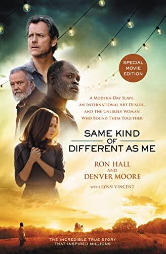 Same Kind of Different As Me (Movie Edition): A Modern-Day Slave, an International Art Dealer, and the Unlikely Woman Who Bound Them Together