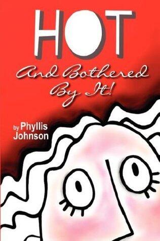 Hot and Bothered by It!