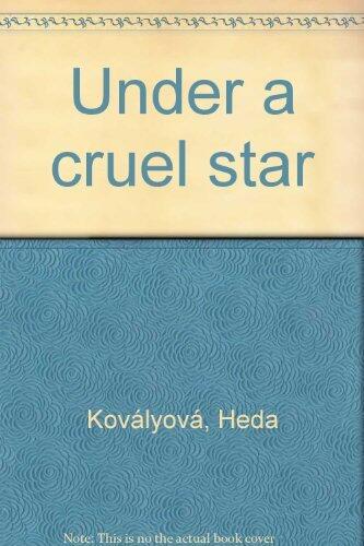 Under a Cruel Star: A Life in Prague (1941-1968)