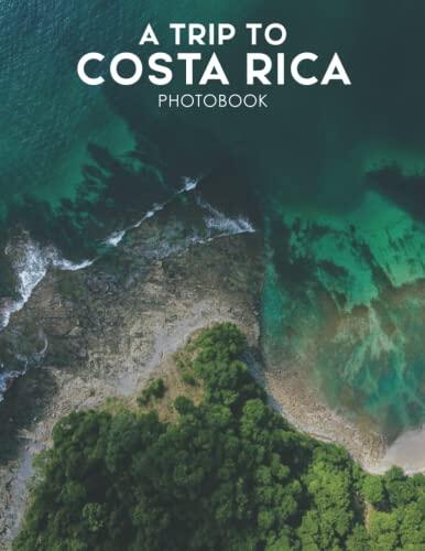 A Trip To Costa Rica Photobook: 30 Best Selected Images Of Beautiful Costa Rica [Nature Collection]