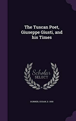 The Tuscan Poet, Giuseppe Giusti, and his Times