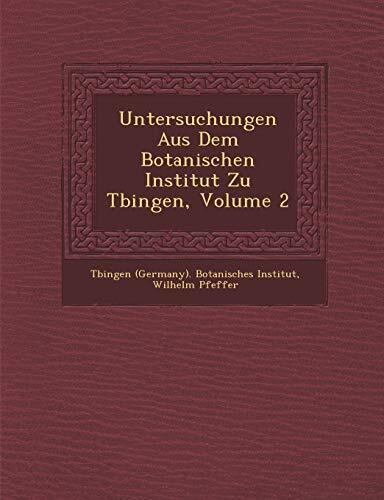 Untersuchungen Aus Dem Botanischen Institut Zu Tbingen, Volume 2