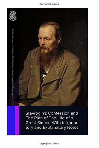 Stavrogin's Confession and The Plan of The Life of a Great Sinner: With Introductory and Explanatory Notes