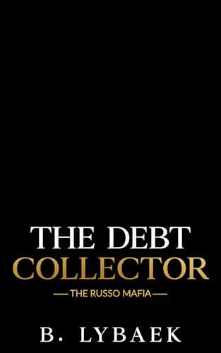 The Debt Collector: A Dark Mafia Standalone Romance