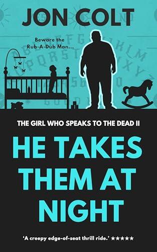 He Takes Them At Night: The Girl Who Speaks to the Dead Book 2