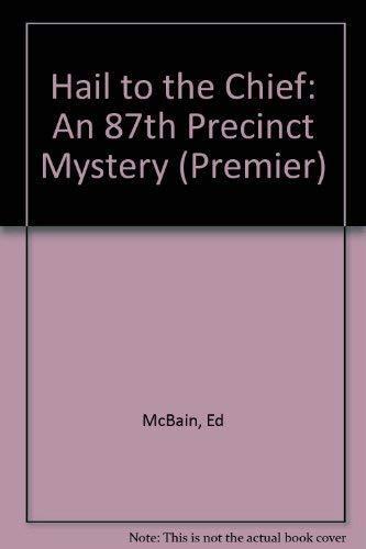Hail to the Chief: An 87th Precinct Mystery