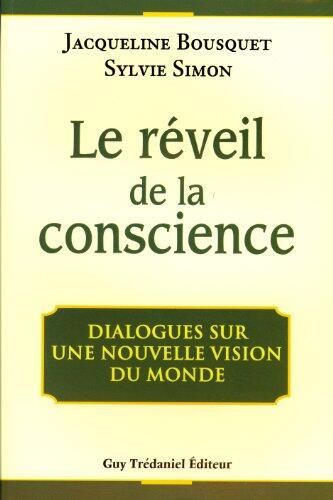 Le Réveil De La Conscience: Dialogues Sur Une Nouvelle Vision Du Monde