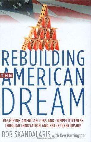 Rebuilding the American Dream: Restoring American Jobs and Competitiveness Through Innovation and Entrepreneurship