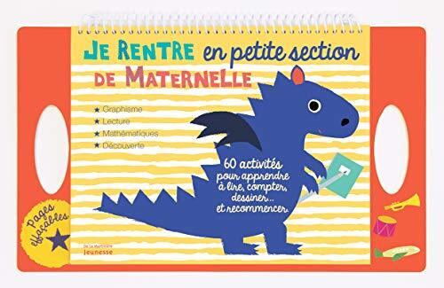 Je Rentre En Petite Section de Maternelle. 60 Activit's Pour Apprendre Lire, Compter, Dessiner... Et Recommencer.
