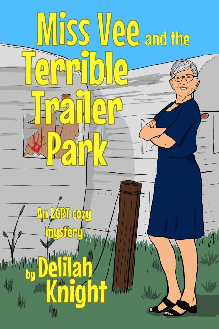 Miss Vee and the Terrible Trailer Park: An LGBTQ + Cozy Mystery