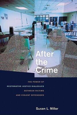 After the Crime: The Power of Restorative Justice Dialogues Between Victims and Violent Offenders